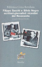 Filippo Sacchi e Silvio Negro scrittori-giornalisti vicentini del Novecento