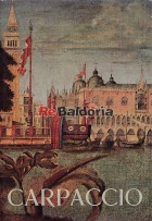 Vittore Carpaccio - Catalogo della mostra di Venezia a Palazzo Ducale 15 giugno - 6 ottobre 1963