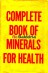 The complete book of minerals for health