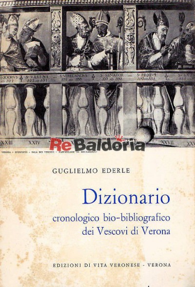 Dizionario cronologico bio-bibliografico dei Vescovi di Verona