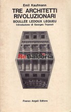 Tre architetti rivoluzionari Boullée - Ledoux - Lequeu