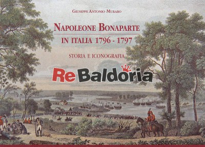 Napoleone Bonaparte in Italia 1796 - 1797