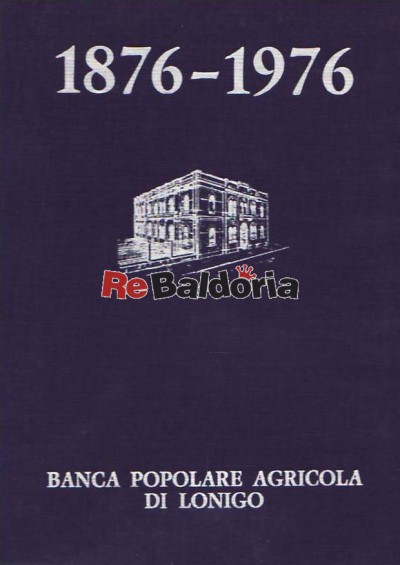 Banca Popolare Agricola di Lonigo 1876 - 1976