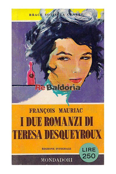 I due romanzi di Teresa Desqueyroux ( Thérèse Desqueyroux, Thérèse chez le docteur, Thérèse a l'hotel, La finde la nuit 