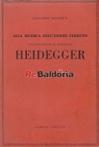 Alla ricerca dell'essere perduto Una introduzione al pensiero di Heidegger