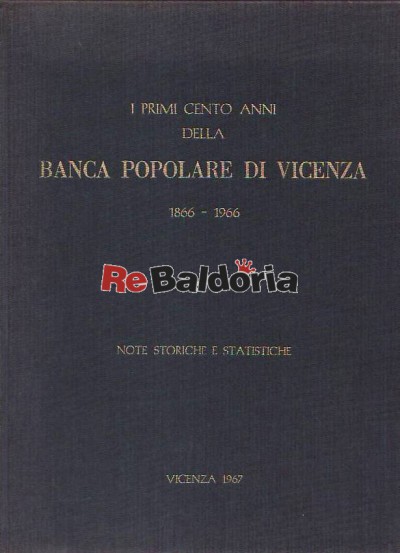 I primi cento anni della Banca Popolare di Vicenza 1866-1966